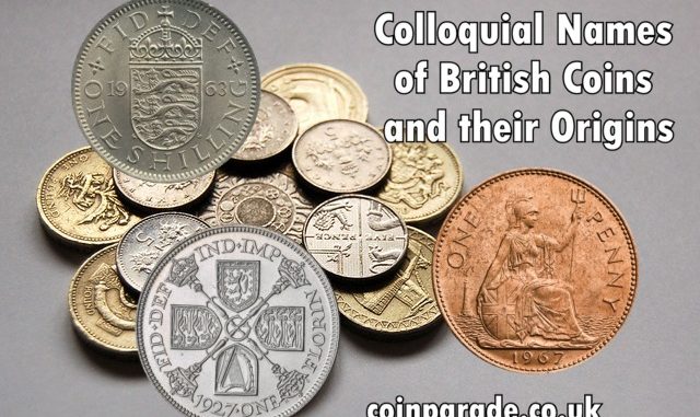 Colloquial Names of British Coins and their Origins Colloquial Names of British Coins and their Origins