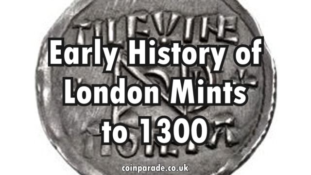Early History of London Mints, to 1300 Early History of London Mints, to 1300